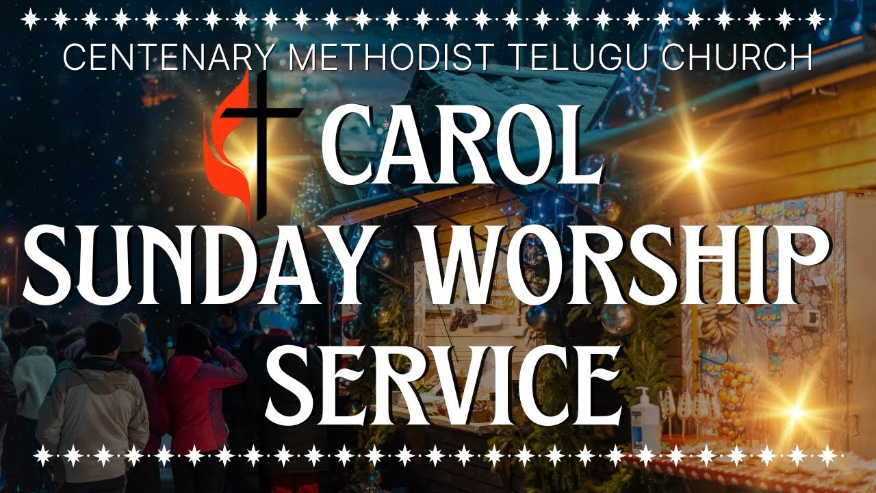 Carol Sunday Worship Service|| 14-12-2025 || 06:00 AM // Centenary Methodist Telugu Church