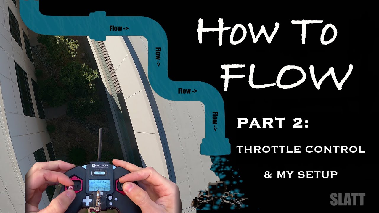 How to Flow Series: Part 2 / Throttle Control & My Setup  (FPV FREESTYLE )