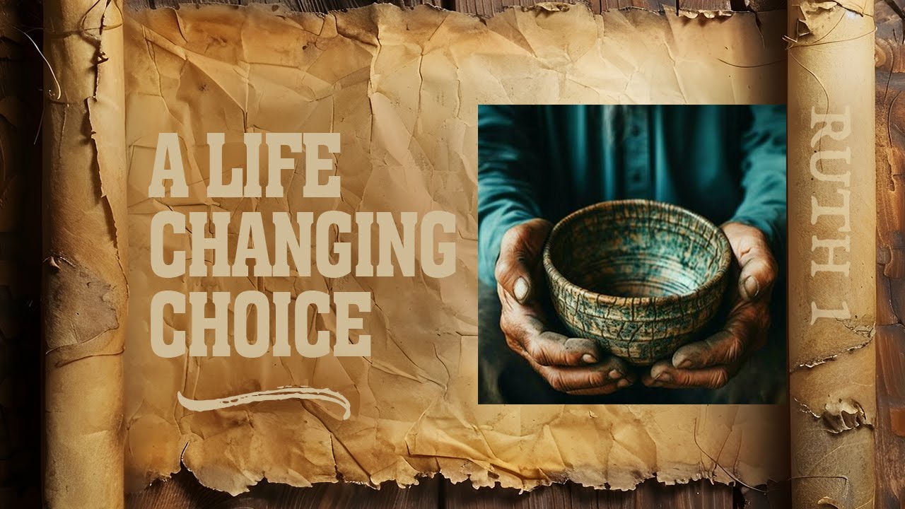 1-12-25 THE BOOK OF RUTH: A Life Changing Choice