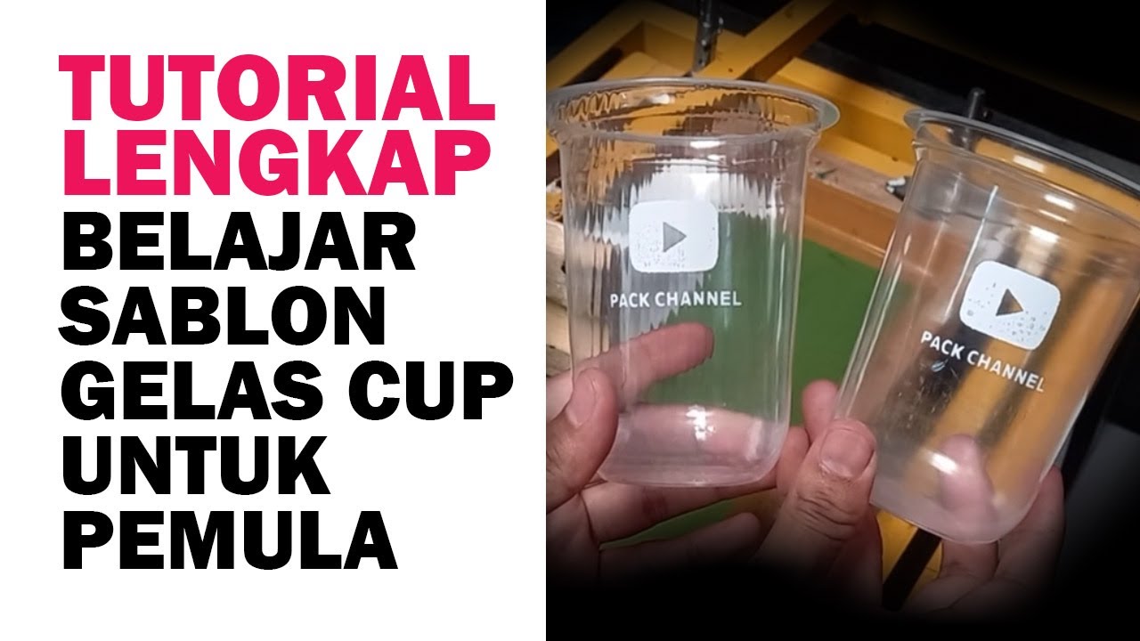 SUPER KOMPLIT !!... Belajar Sablon Gelas Cup Untuk Pemula Diterangkan Dari Awal Sampai Akhir