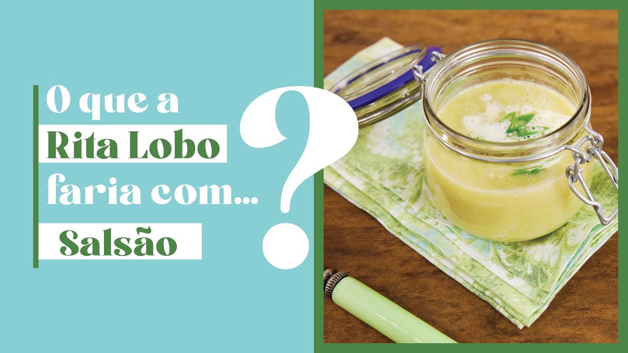 O que a Rita Lobo faria com... salsão!