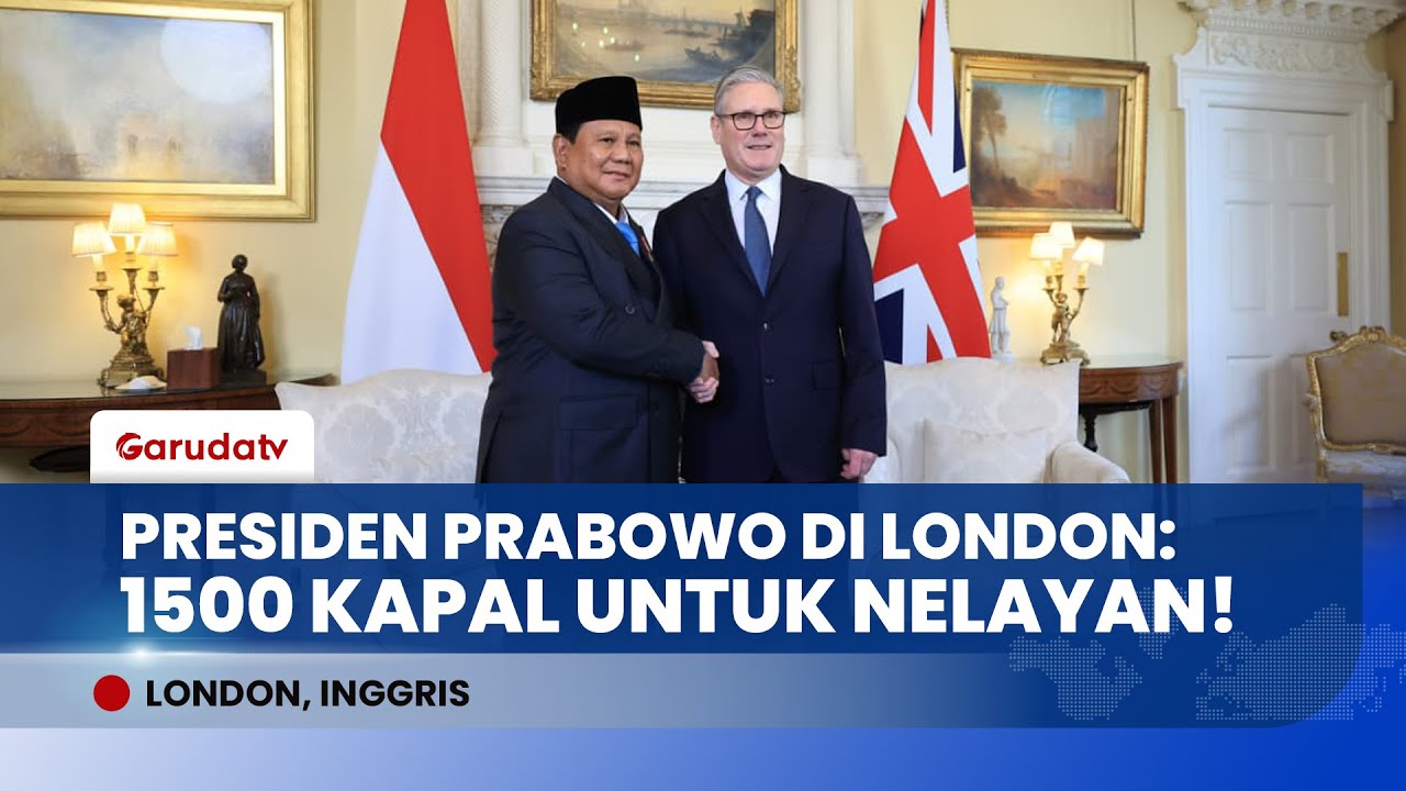 PRESIDEN PRABOWO GEBRAK LONDON! Borong 1.500 Kapal Ikan & Gandeng Kampus Top Inggris