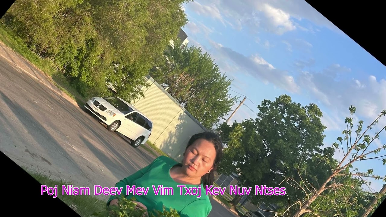 Poj Niam Deev Mev Vim Txoj Kev Nuv Ntses  5/15/25