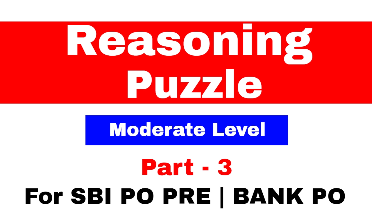 Reasoning Puzzle Moderate Level  For SBI PO PRE and Bank PO Part - 3