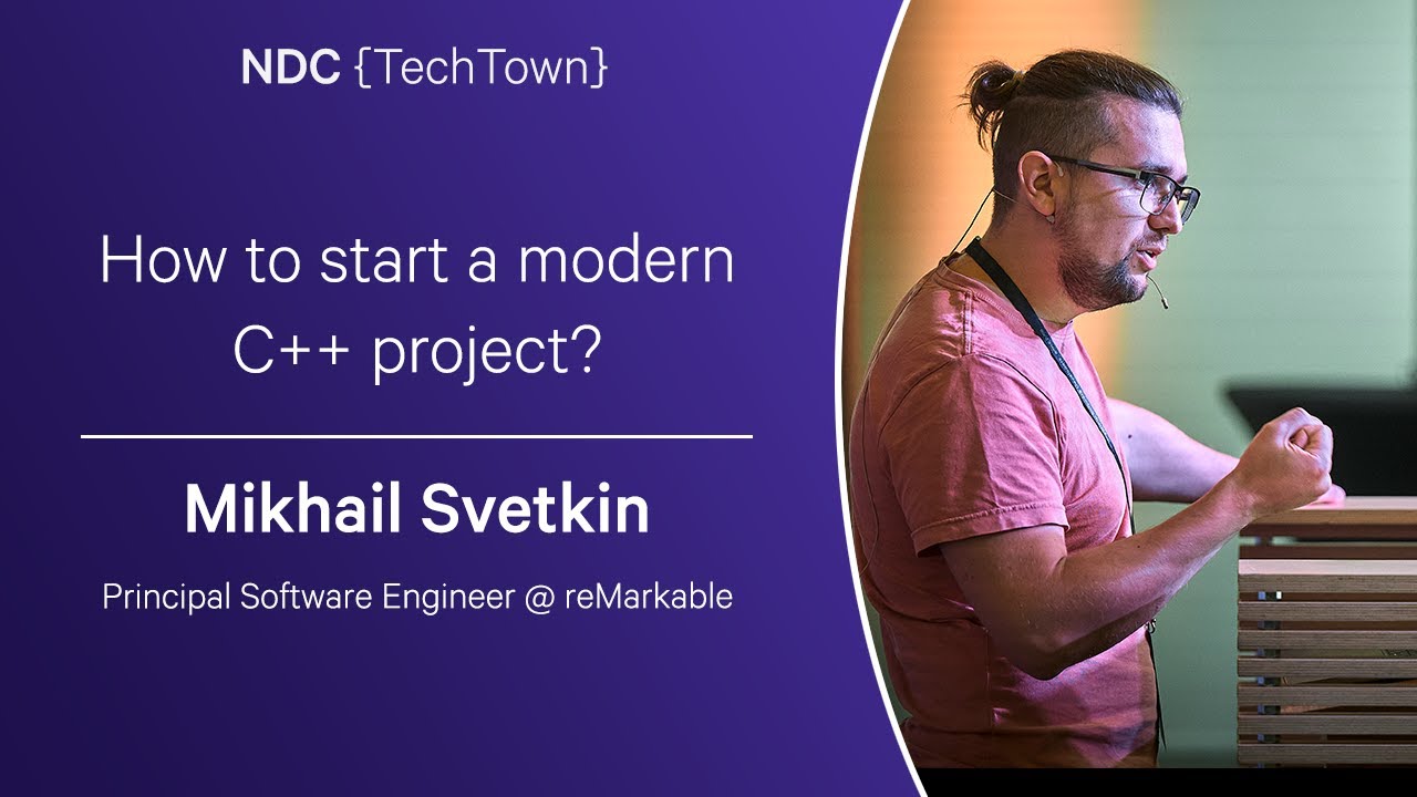 How to start a modern C++ project? - Mikhail Svetkin -  NDC TechTown 2023