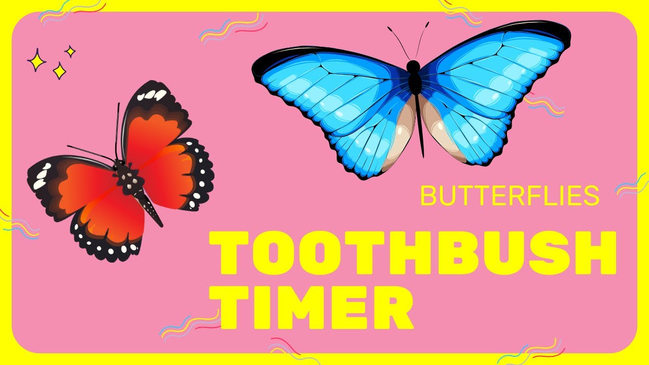 TOOTHBRUSH TIMER  lasting 2 minutes ⏲️ with 🦋 BUTTERFLIES 🦷