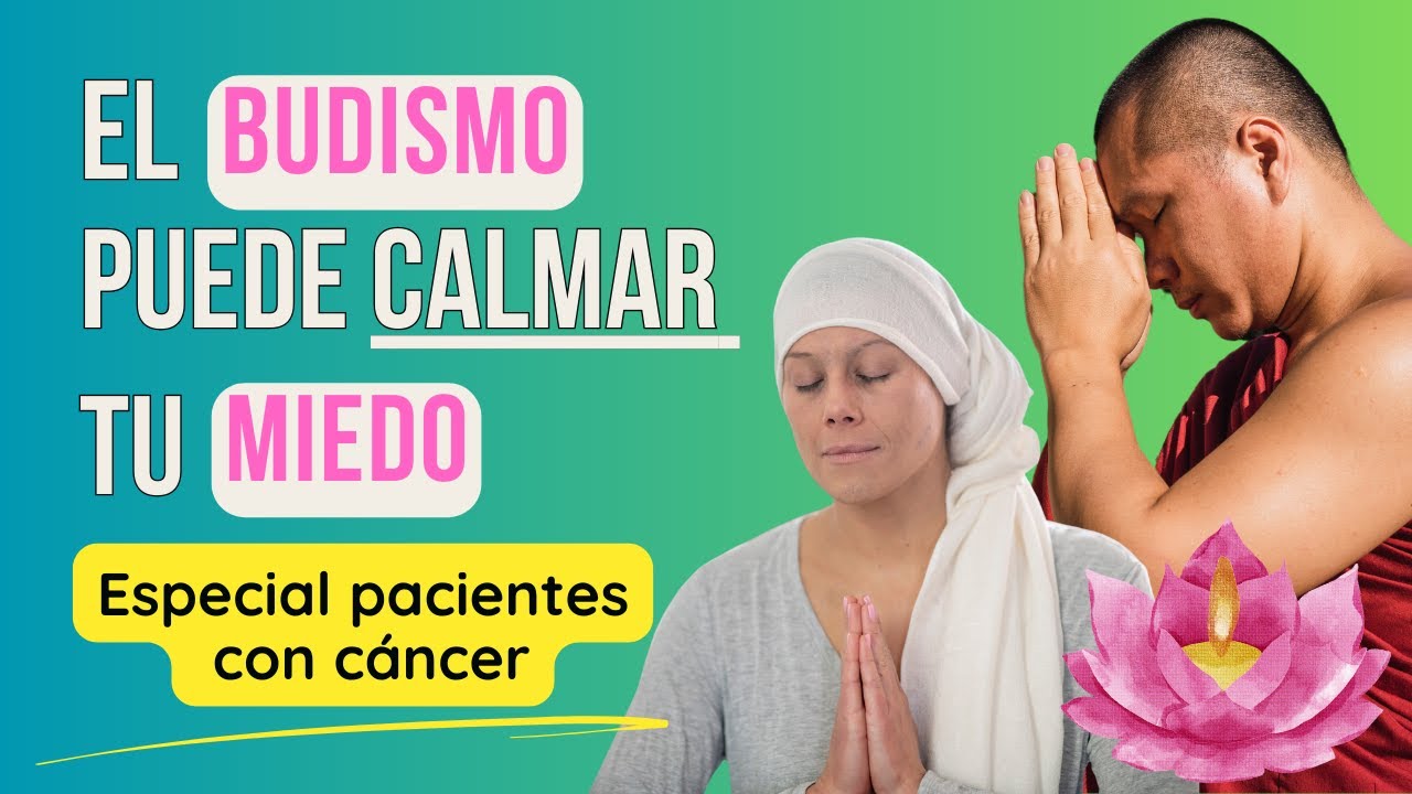 Cómo el BUDISMO ayuda a CONTROLAR el MIEDO al CÁNCER