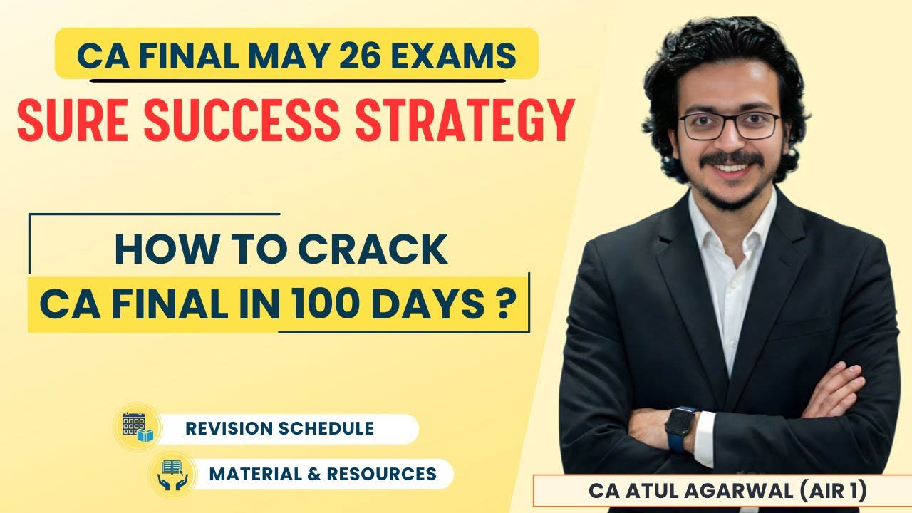 How to Crack CA Final in 100 Days | Sure Success Strategy for May/Sep 26 | CA ATUL AGARWAL AIR 1