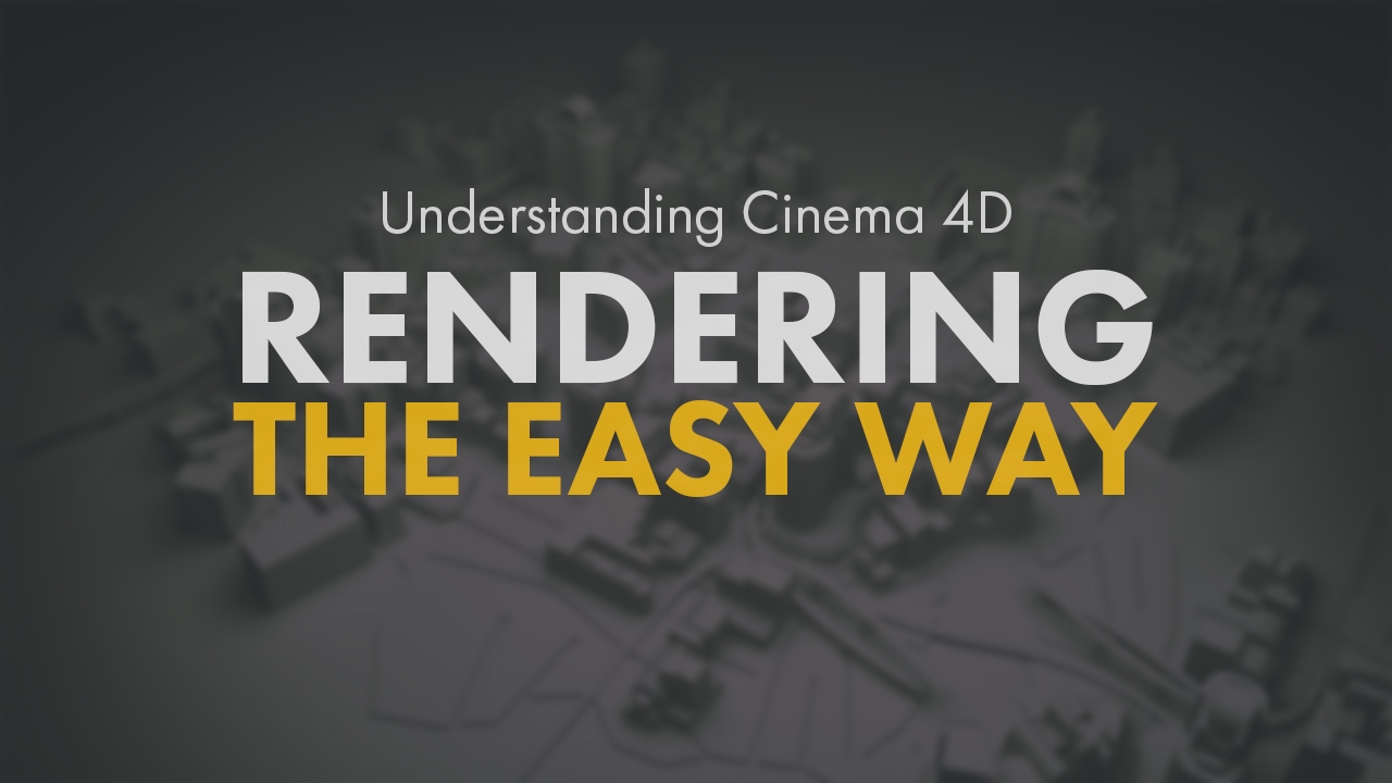 Rendering the easy way in Cinema 4D