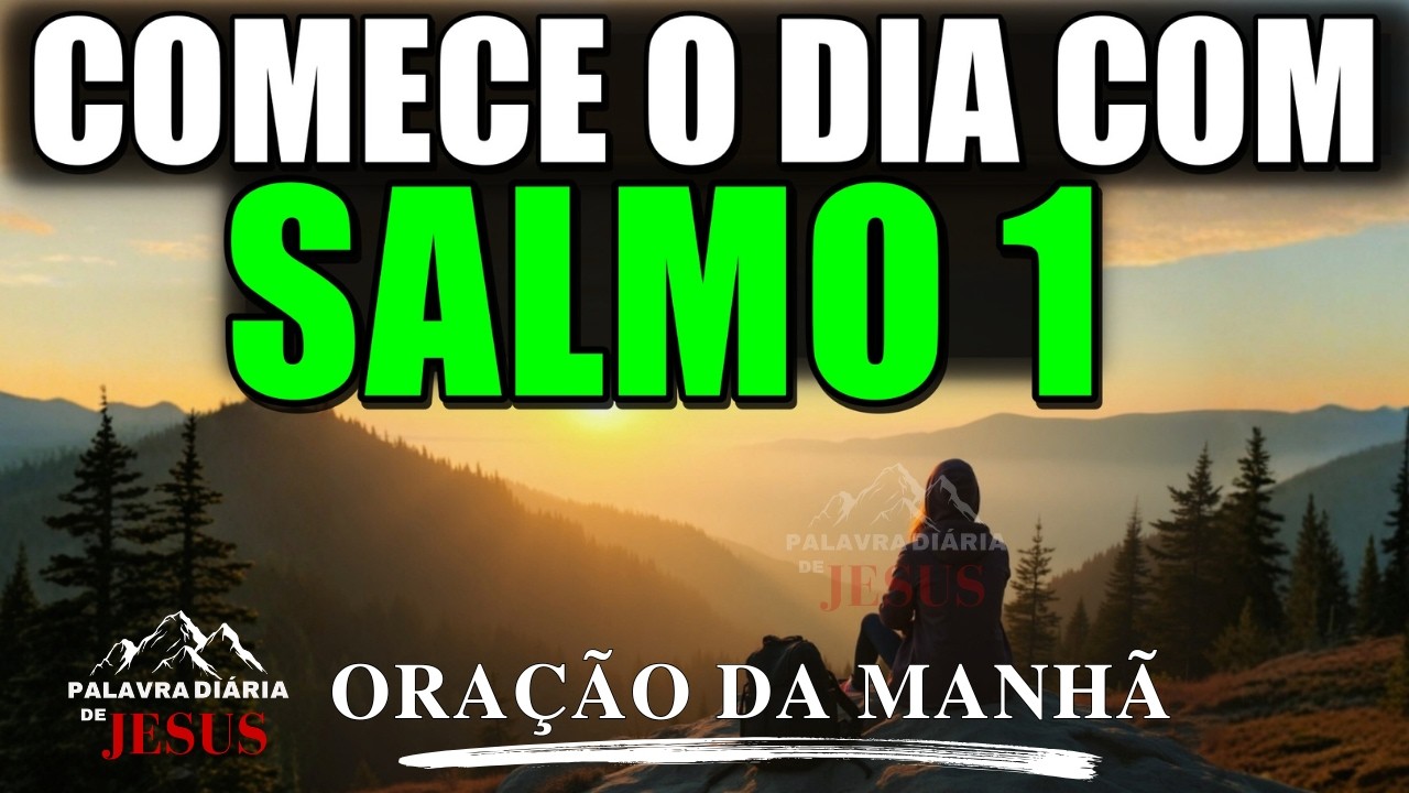 ORAÇÃO DA MANHÃ com Salmo 1 | A Oração que Transformará Sua Manhã com a Presença de Deus