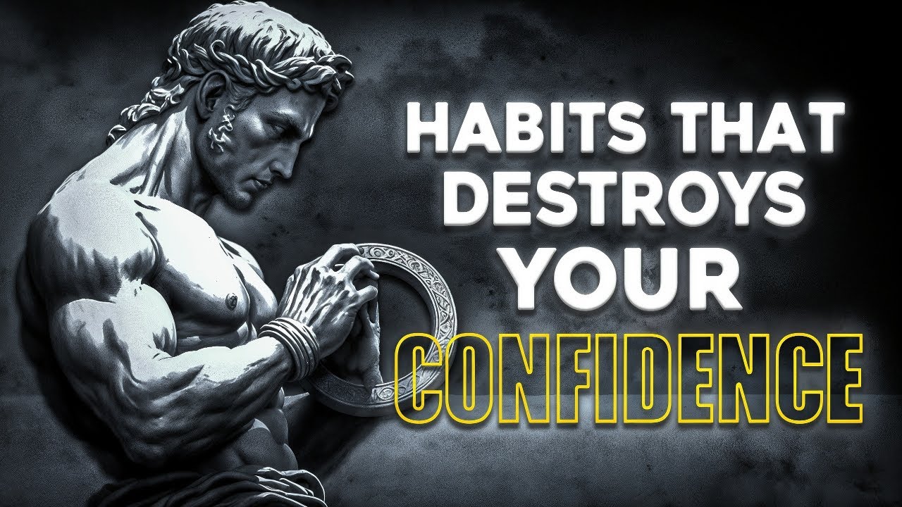 10 BAD Habits That DESTROY Your CONFIDENCE | STOICISM