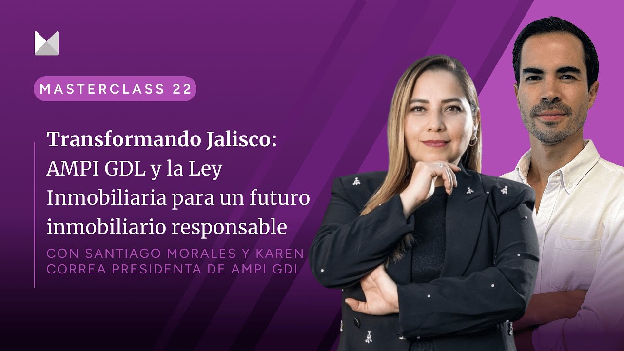 Transformando Jalisco, AMPI GDL y la Ley Inmobiliaria para un futuro responsable: Masterclass 22