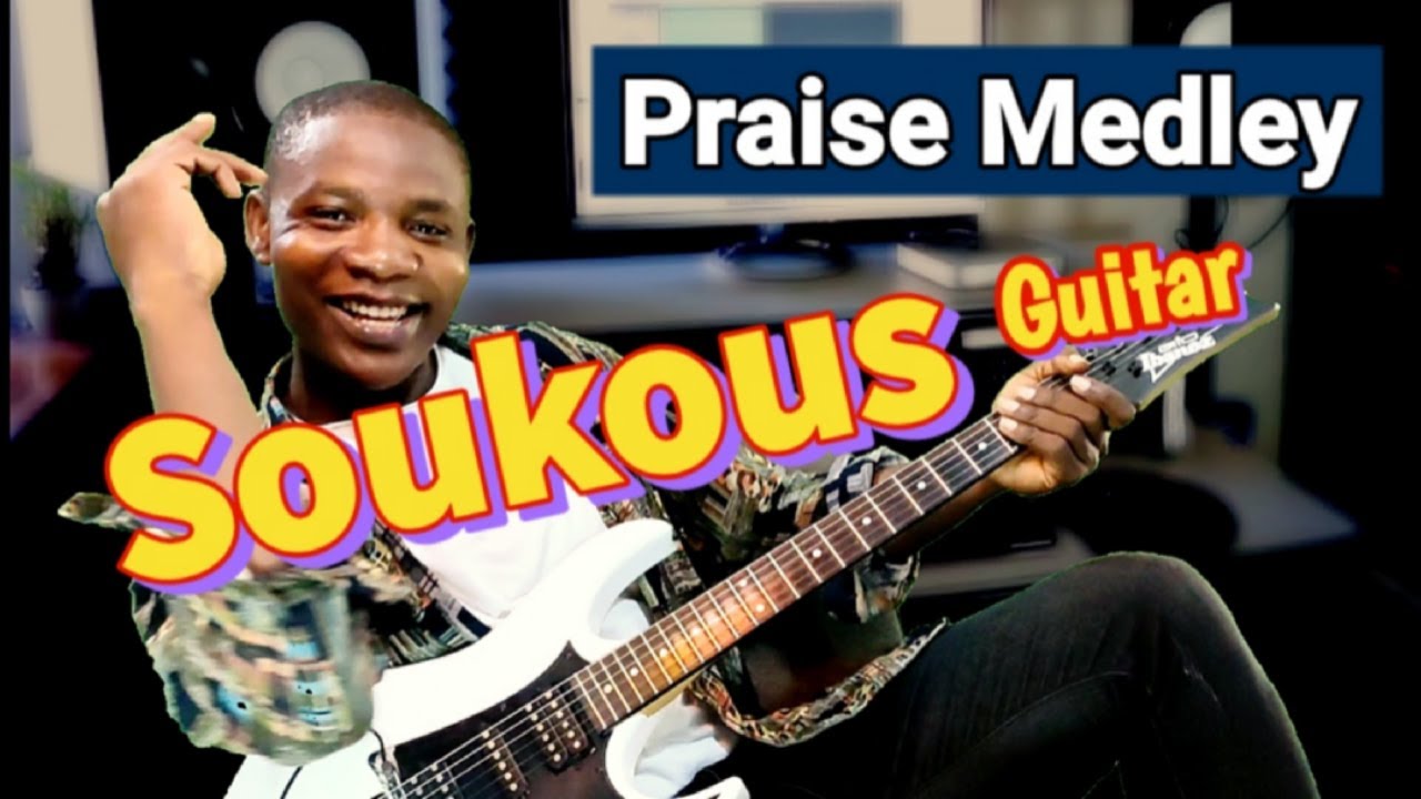 MAD SOUKOUS GUITAR Praise Medley - AFRICAN GUITAR LINES