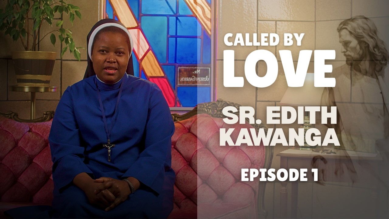 Called by Love – Sr. Edith Kawanga