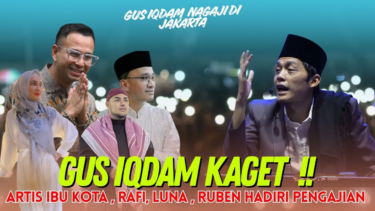Gus iqdam terbaru- KAGET Artis ibukota Rafi,luna,ruben hadiri pengajian 