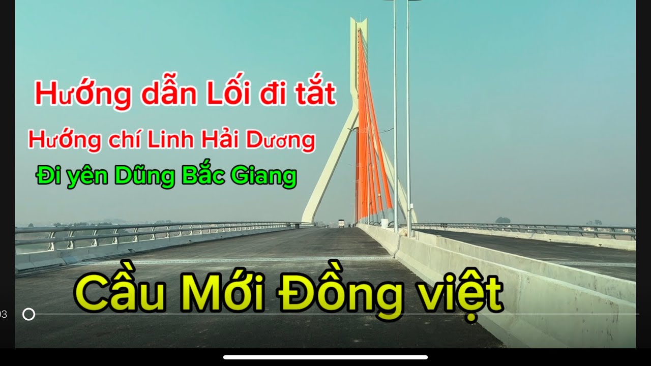 cầu Đồng Việt đã thông hướng đi từ chí Linh Hải Dương đi yên Dũng Bắc Giang