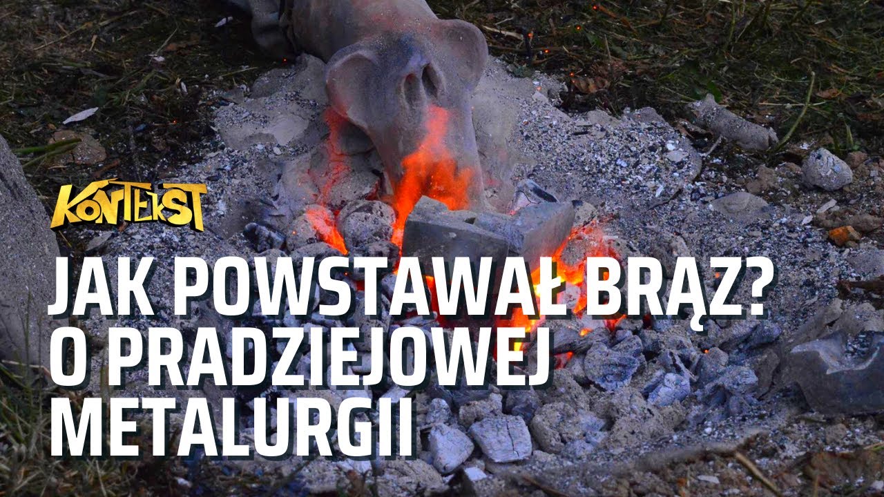 Dziewczyny lubią brąz? O pradziejowej metalurgii - Kamil Nowak, Albin Sokół | KONTEKST 38