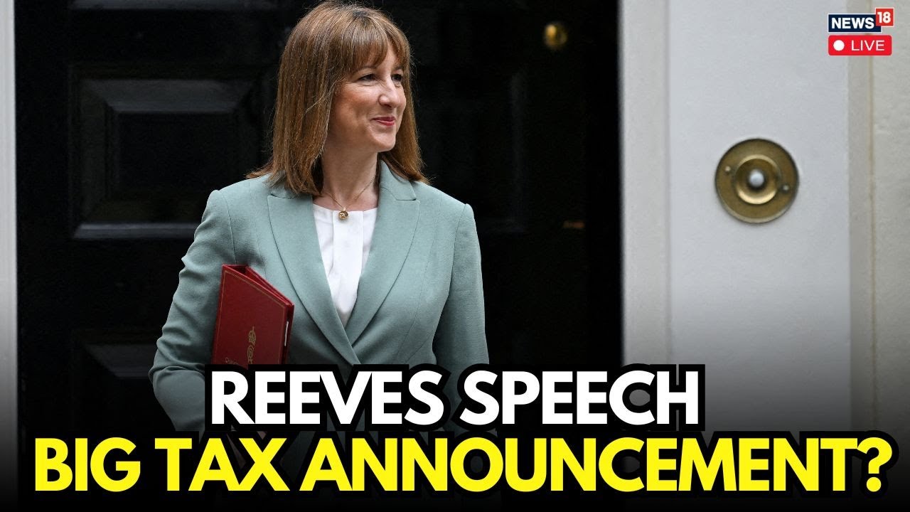 LIVE | U.K Finance Minister Rachel Reeves Outlines New Budget & Tax Reforms | Britain Budget | N18G