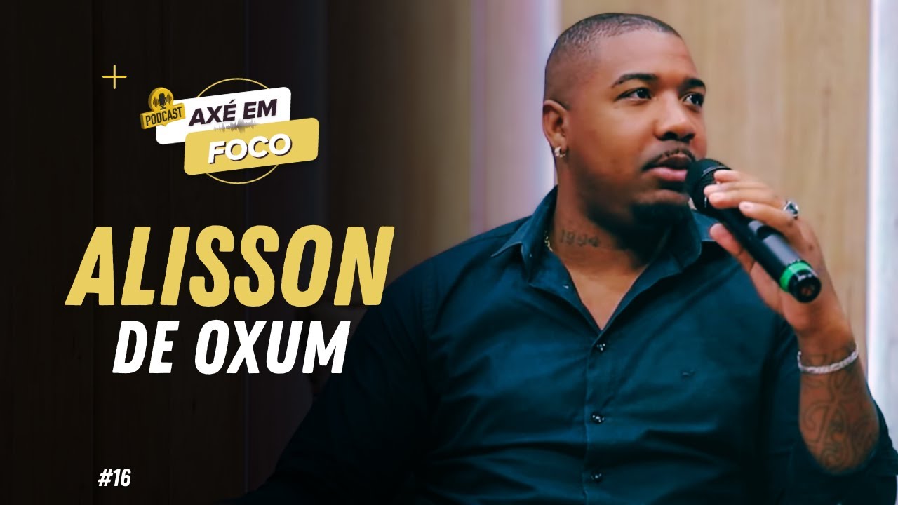 AXÉ EM FOCO - EPISÓDIO 16 | ALABÊ ALISSON DE OXUM