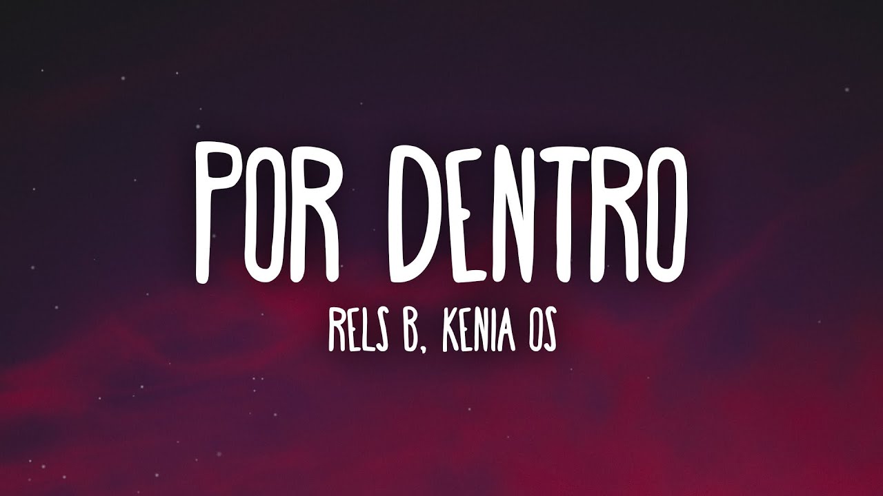 Rels B, Kenia OS - Por Dentro (Letra/Lyrics)