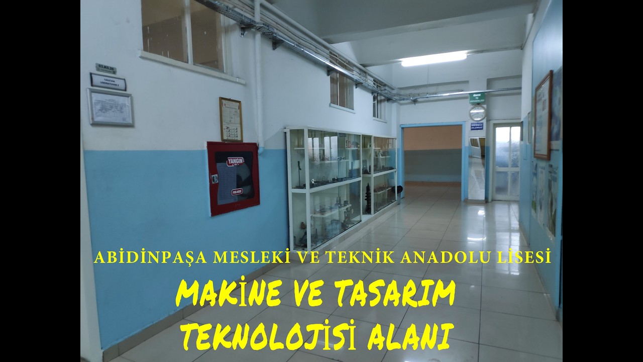 Abidinpaşa Mesleki ve Teknik Anadolu Lisesi Makine ve Tasarım Teknolojisi Alanı