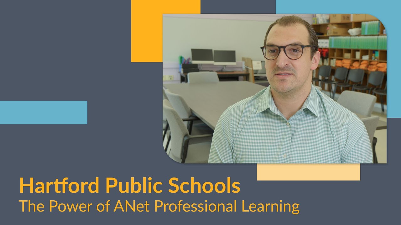 Hartford Public Schools - The Power of ANet Professional Learning