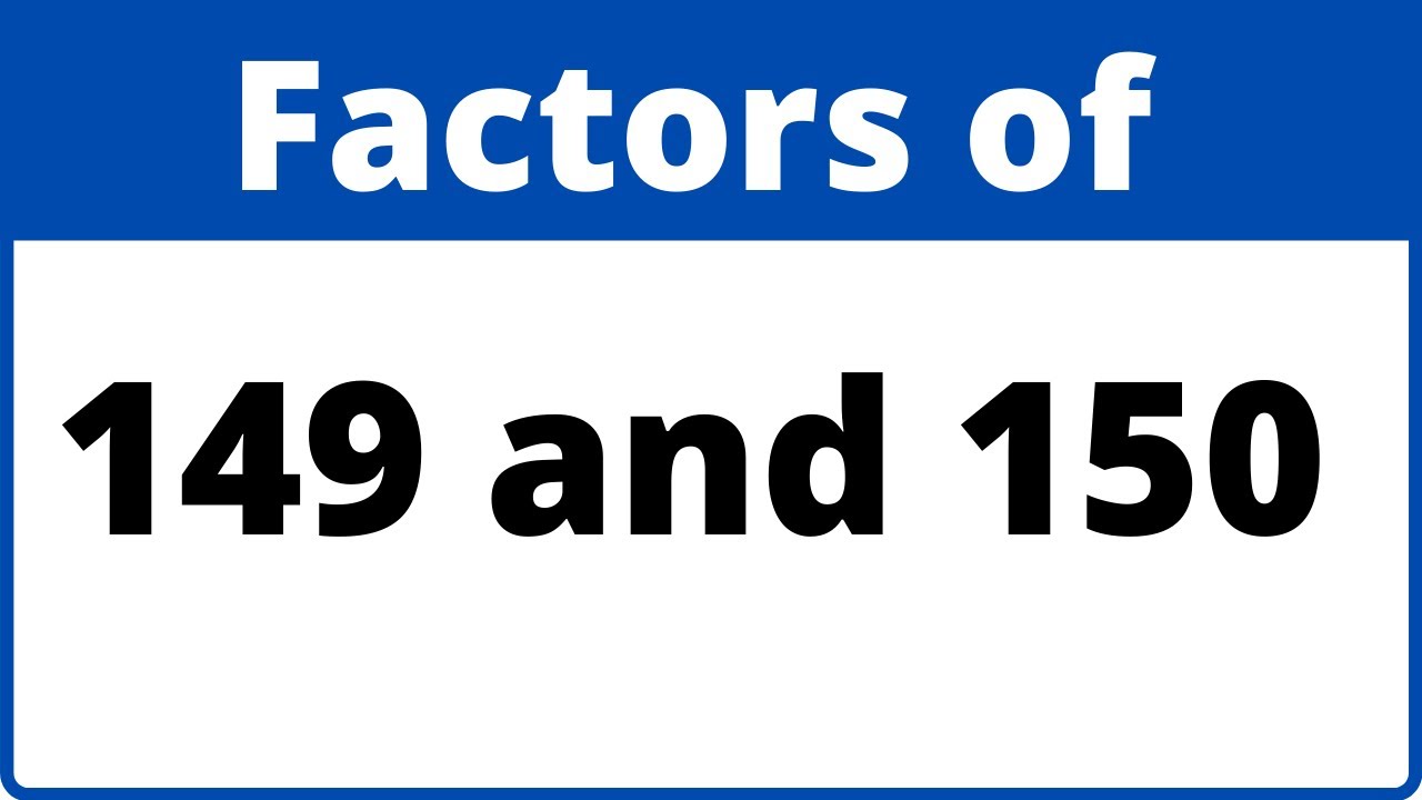 Factors of 150 plus Factors 149
