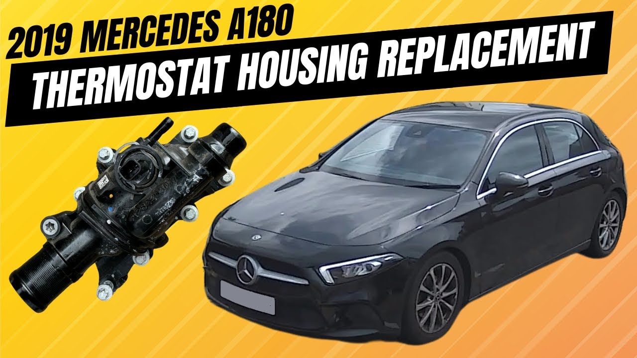 2019 Mercedes A180 Thermostat Housing Replacement