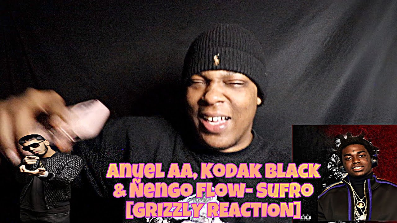 Anuel AA, Kodak Black & &Ntilde;engo Flow- Sufro [GRIZZLY REACTION]