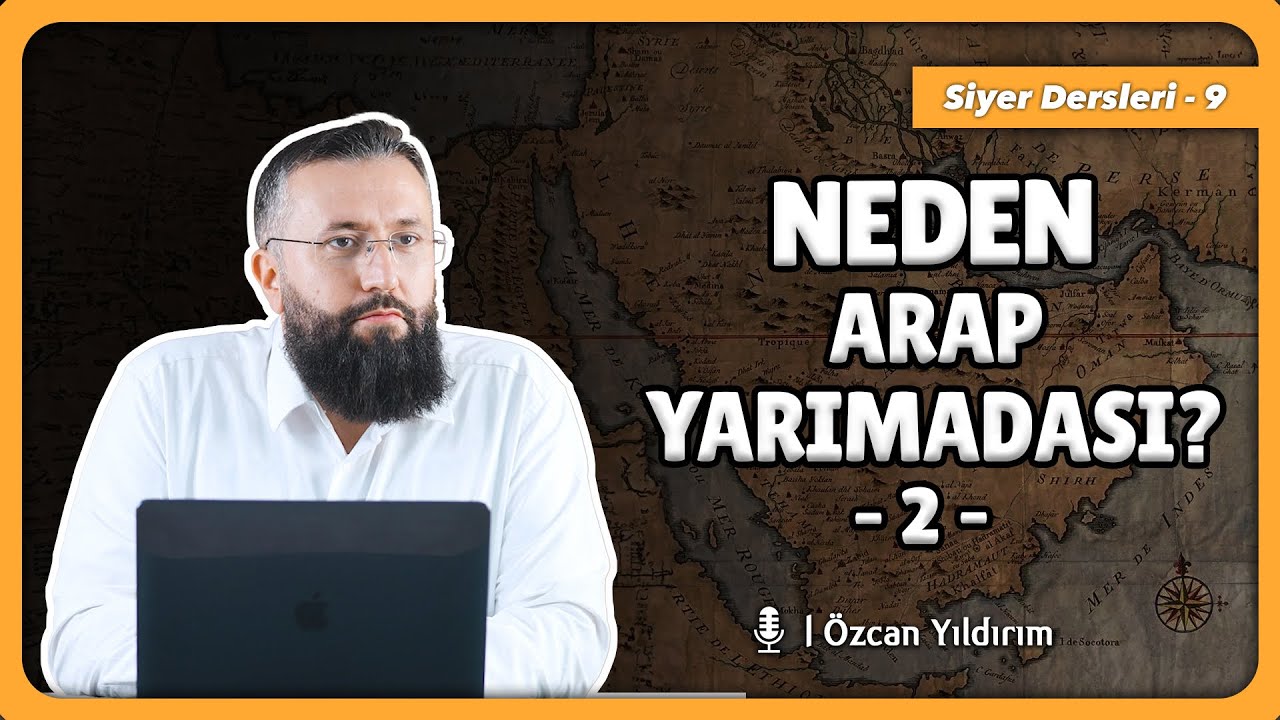 İslam Daveti Neden Arap Yarımadasında Başladı? - 2 - Özcan Yıldırım Hoca #siyer