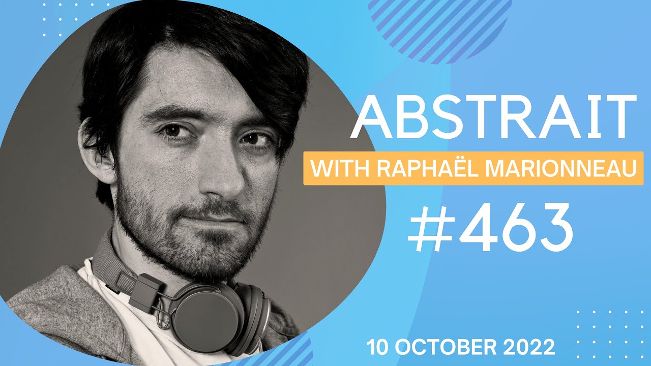 Rapha&euml;l Marionneau - Abstrait 463 - 10 October 2022 | chill-out, ambient, easy listening, relaxing