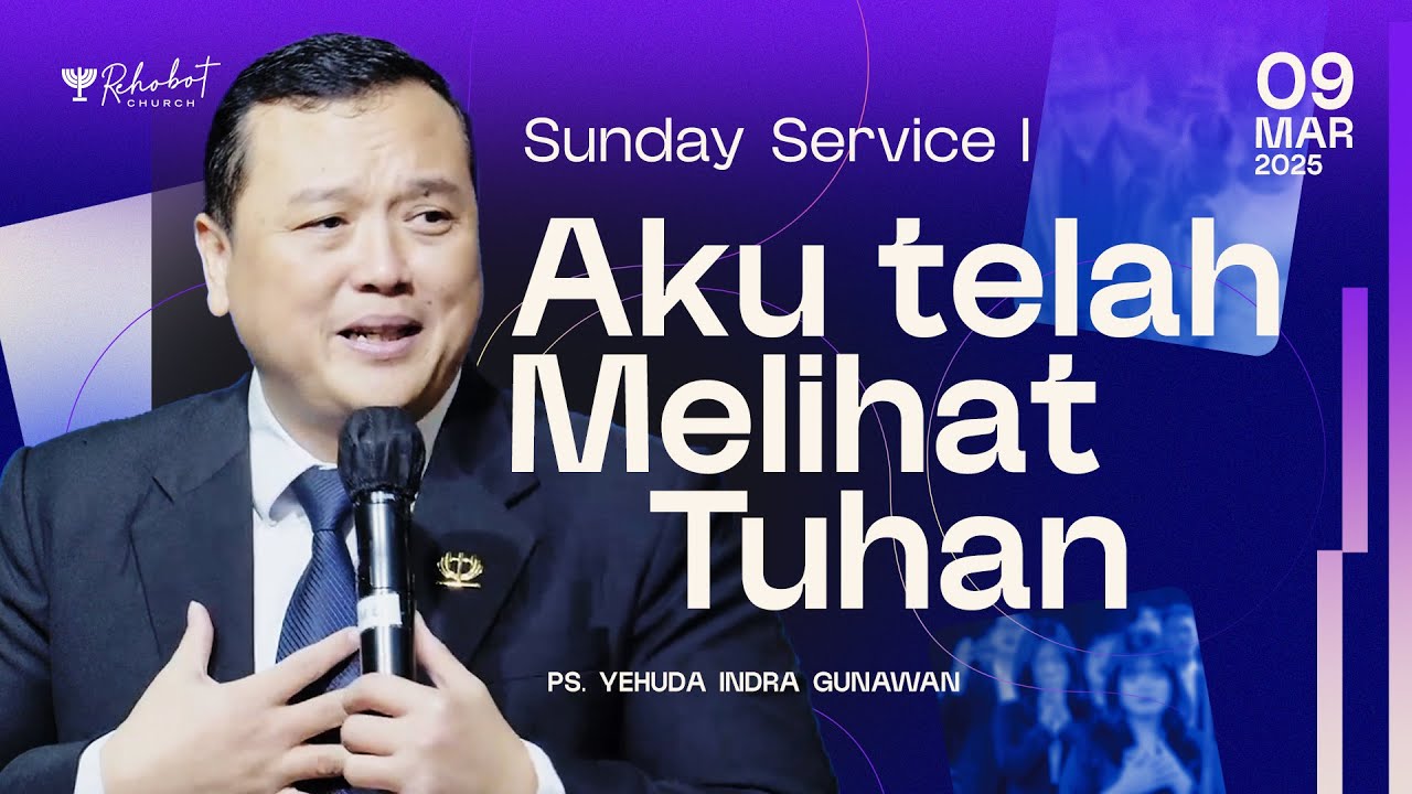 AKU TELAH MELIHAT TUHAN | Ps. Yehuda Indra Gunawan | SS I - 09 Maret 2025 | 09.00 WIB