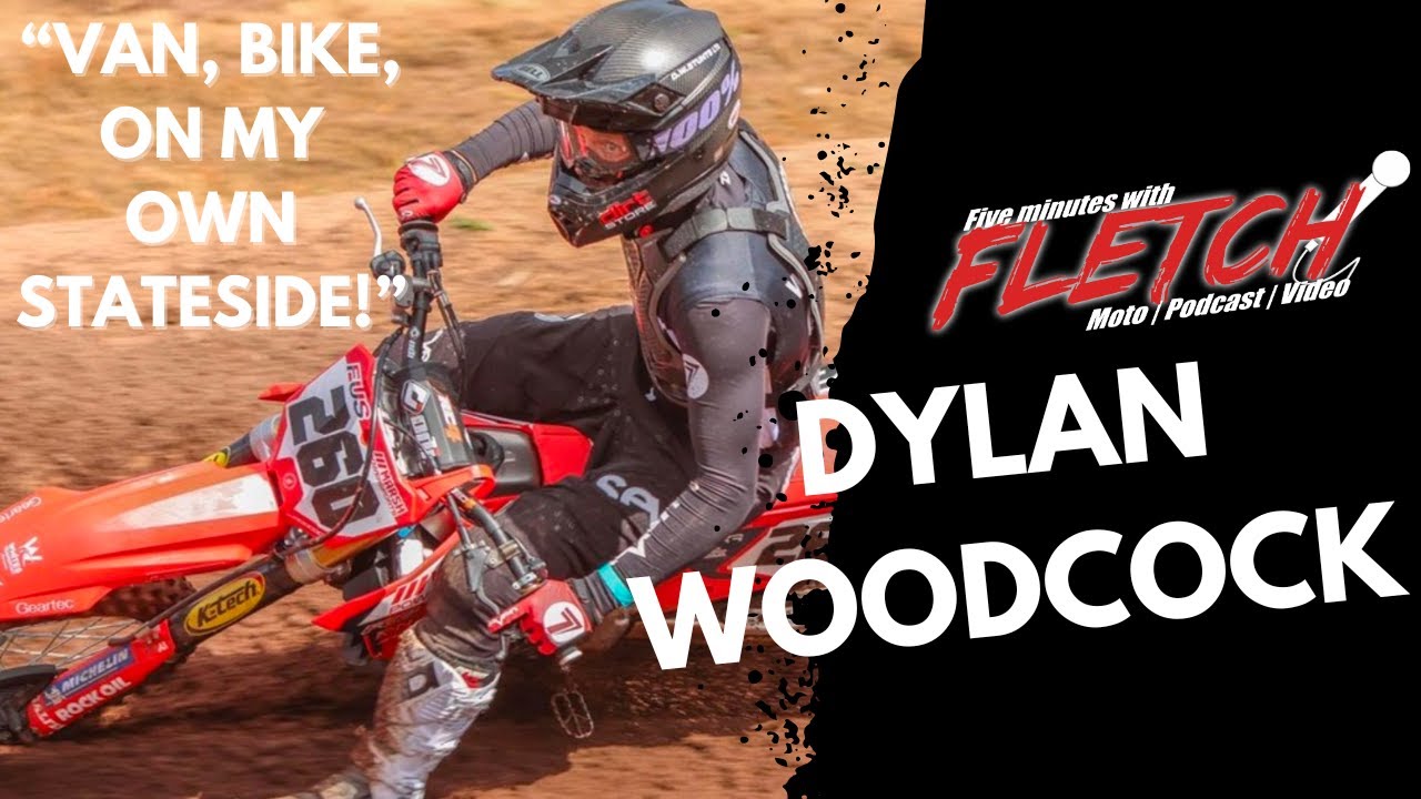 Five Minute With Fletch - Dylan Woodcock on MX, being a stunt man, and racing in the USA