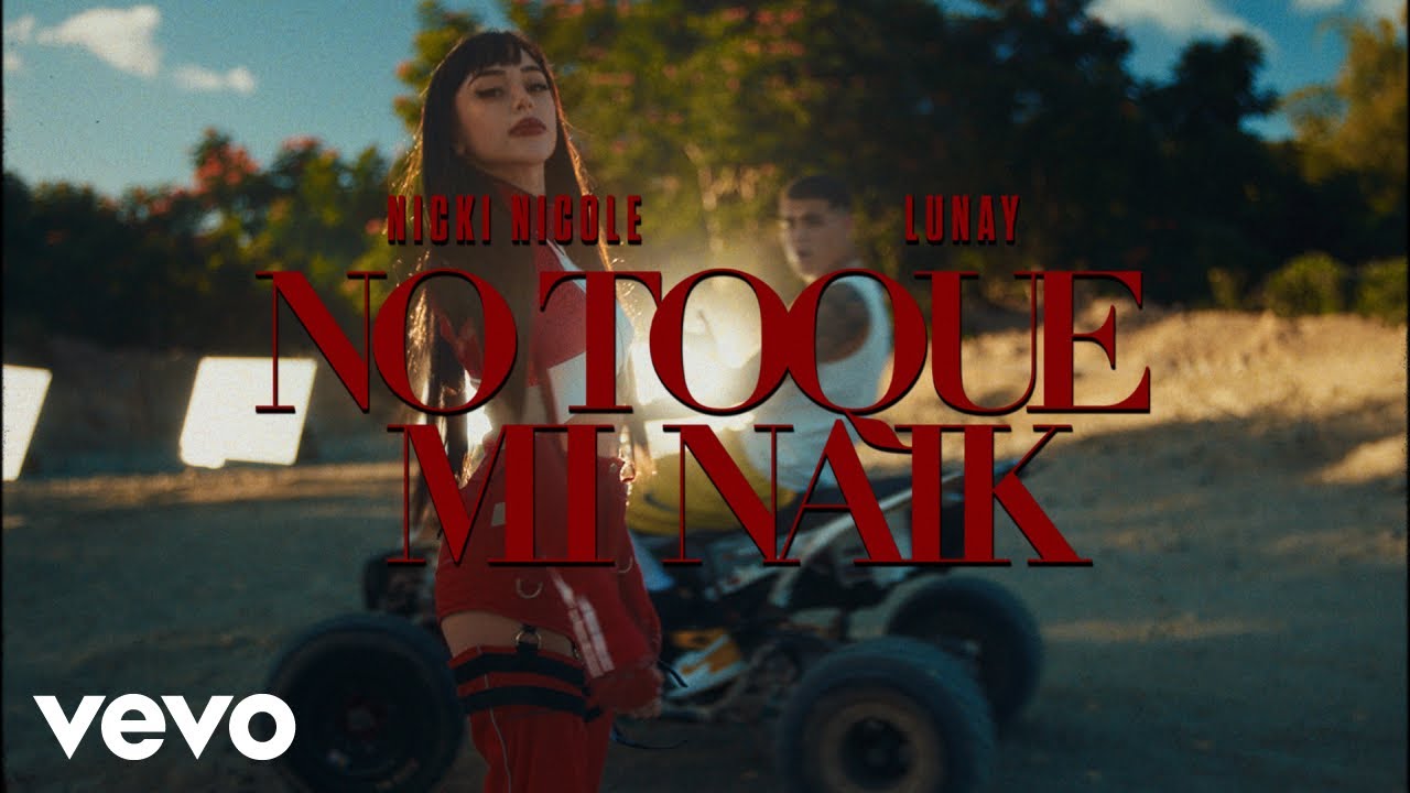 Nicki Nicole, Lunay - No Toque Mi Naik (Official Video)