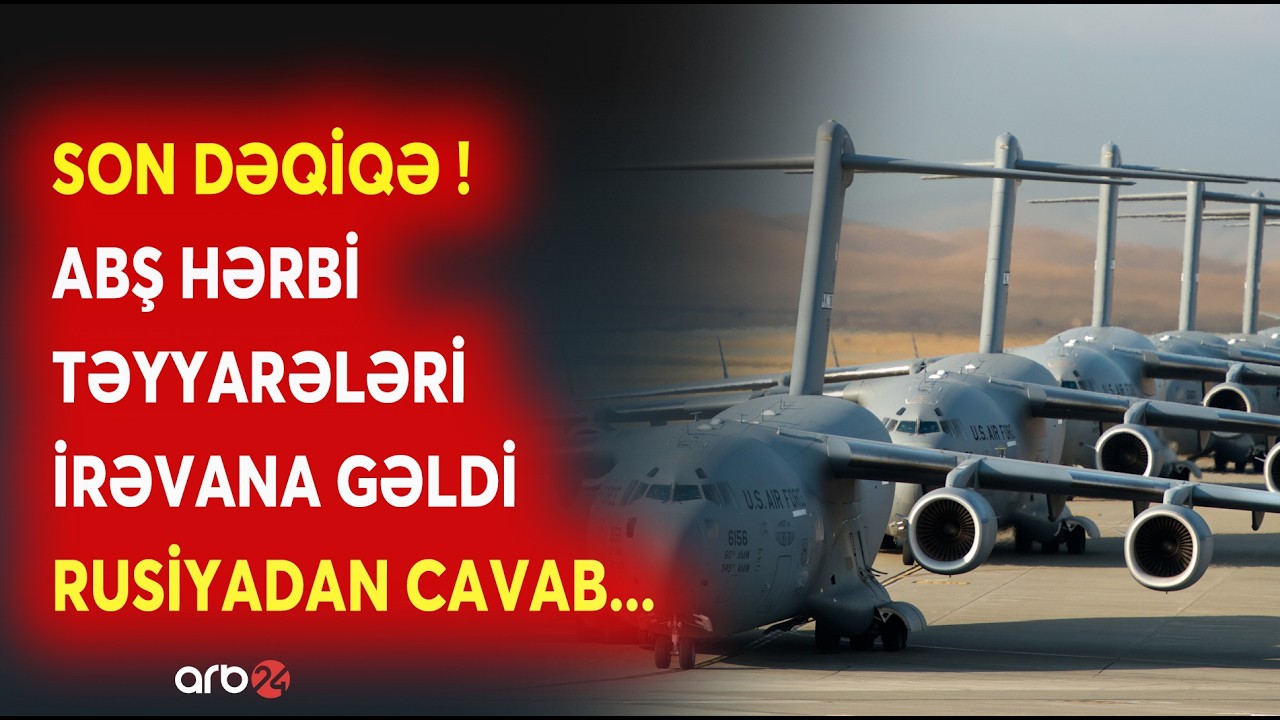 ABŞ HƏRBİ TƏYYARƏLƏRİ İrəvanda! - Moskva TƏCİLİ HƏRƏKƏTƏ KEÇDİ - NƏ BAŞ VERİR?