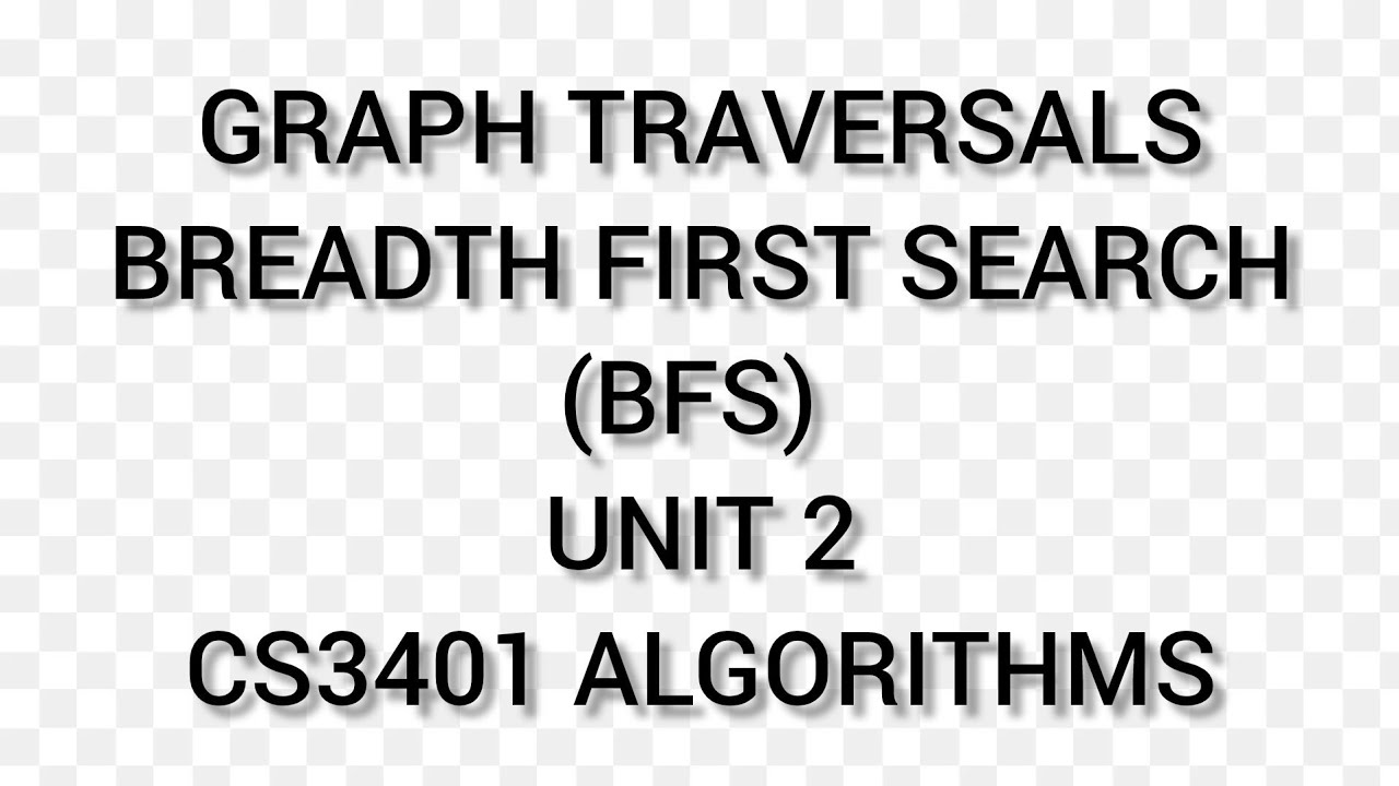 Breadth first search (BFS) /Graph Traversals / unit 2 / cs3401 Algorithms/CS3301 Data Structures