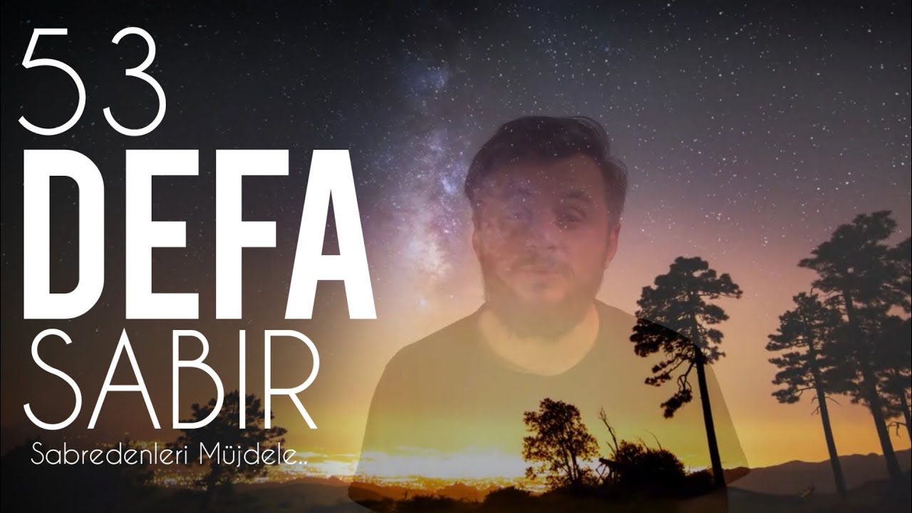 53 DEFA SABIR! - (Sabredenleri Müjdele...)