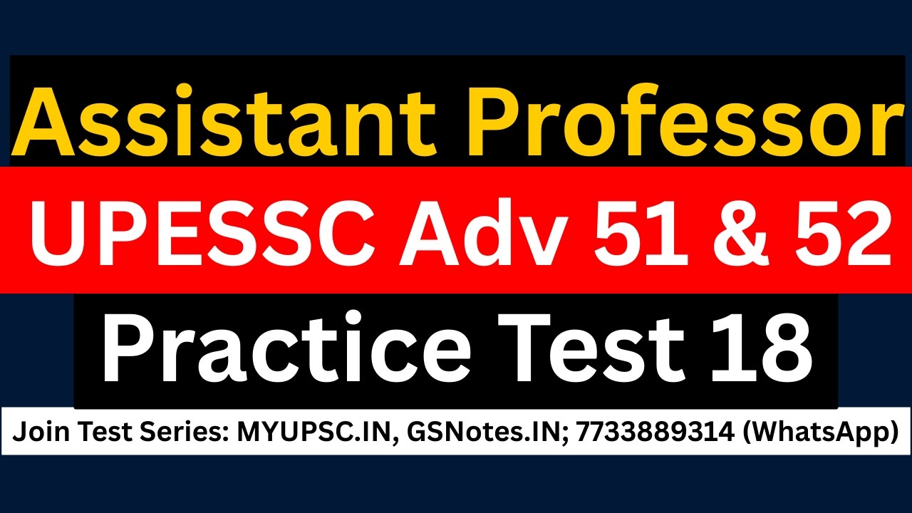 UPESSC Assistant Professor (Adv 51 & Adv 52) GK Paper Test 18 | UPHESC GS Paper Practice Test Series