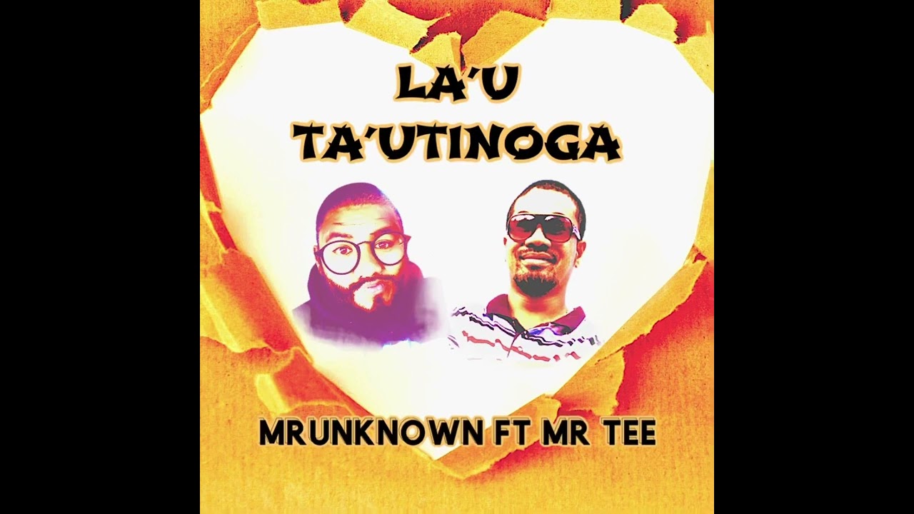 MRUNKNOWN La’u Tautinoga ft. Mr Tee (New Samoan Song 2023)