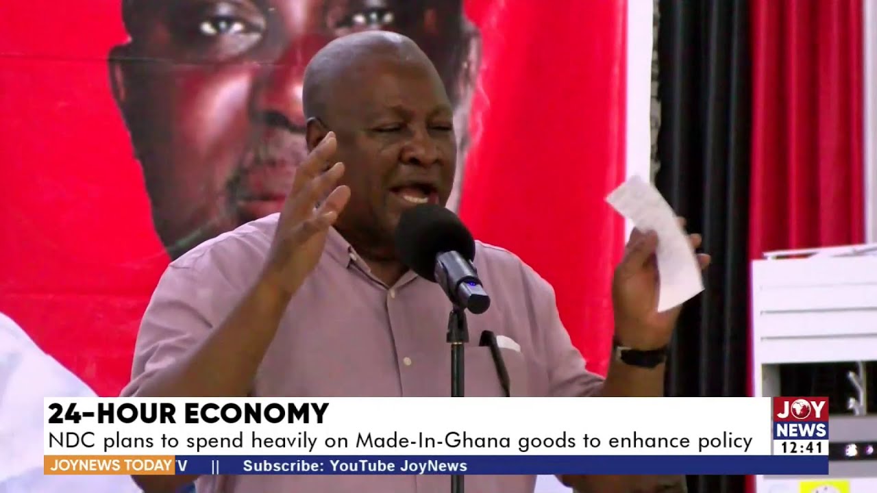 24hr Economy: NDC plans to spend heavily on Made-In-Ghana goods to enhance policy