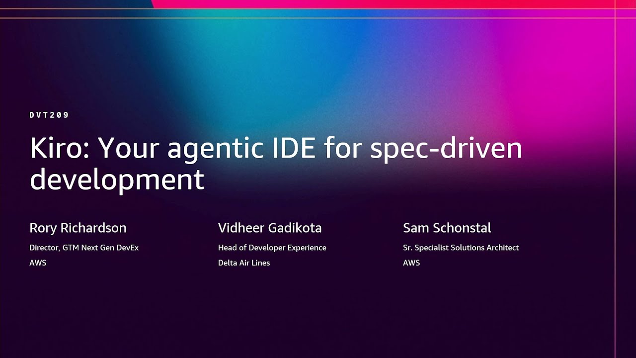 AWS re:Invent 2025 - Kiro: Your agentic IDE for spec-driven development (DVT209)