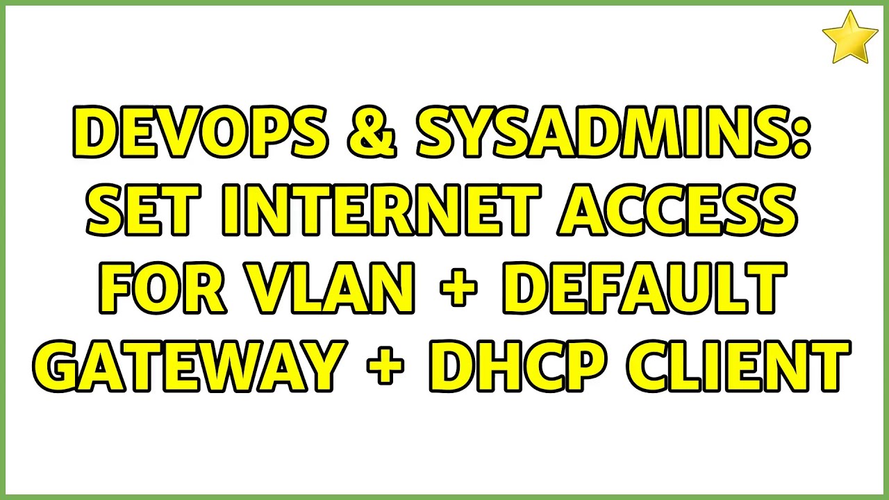 DevOps & SysAdmins: Set Internet Access for VLAN + Default Gateway + DHCP Client