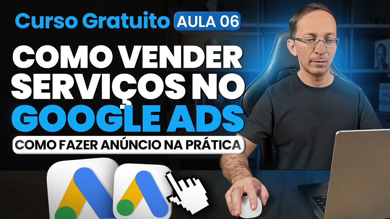 Google Ads para Prestador de Serviço | Curso Gratuito | Aula 6/8 - Como Fazer Anuncio do Jeito Certo