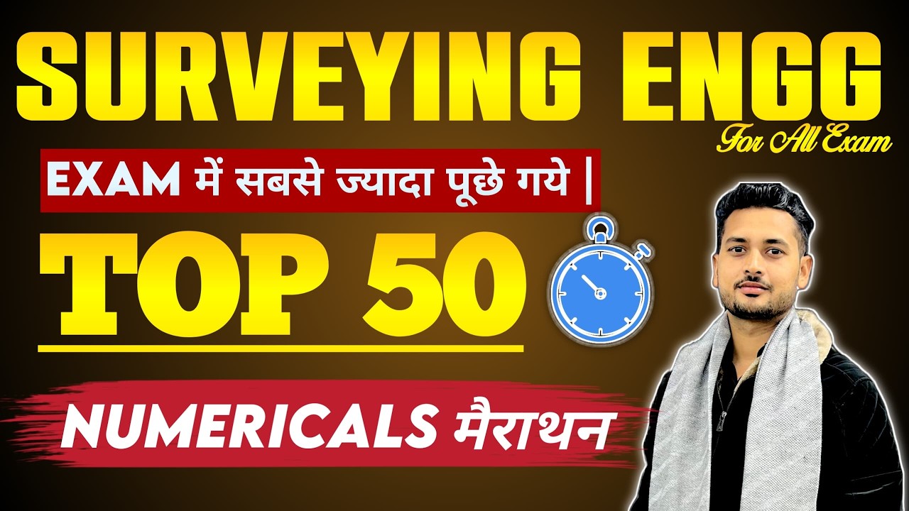Surveying Engineering: Top 50 Most Important Numericals 🚀 | SSC JE, RRB JE, GATE & State AE/JE Exams