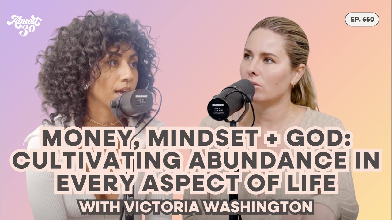 660. Money, Mindset + God: Cultivating Abundance in Every Aspect of Life