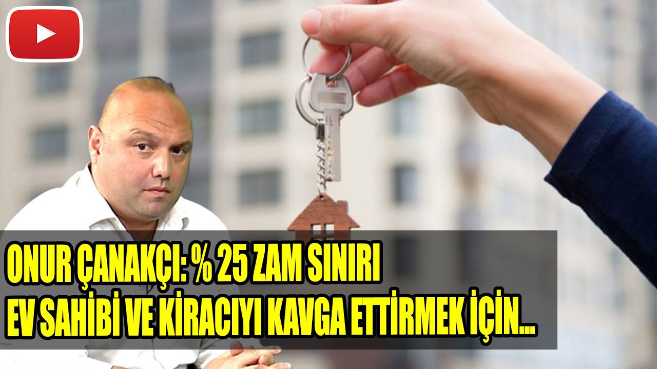 Kiraya yüzde 25 zam ev sahibi ve kiracıyı birbirine düşürmek için... | Onur Çanakçı yorumluyor