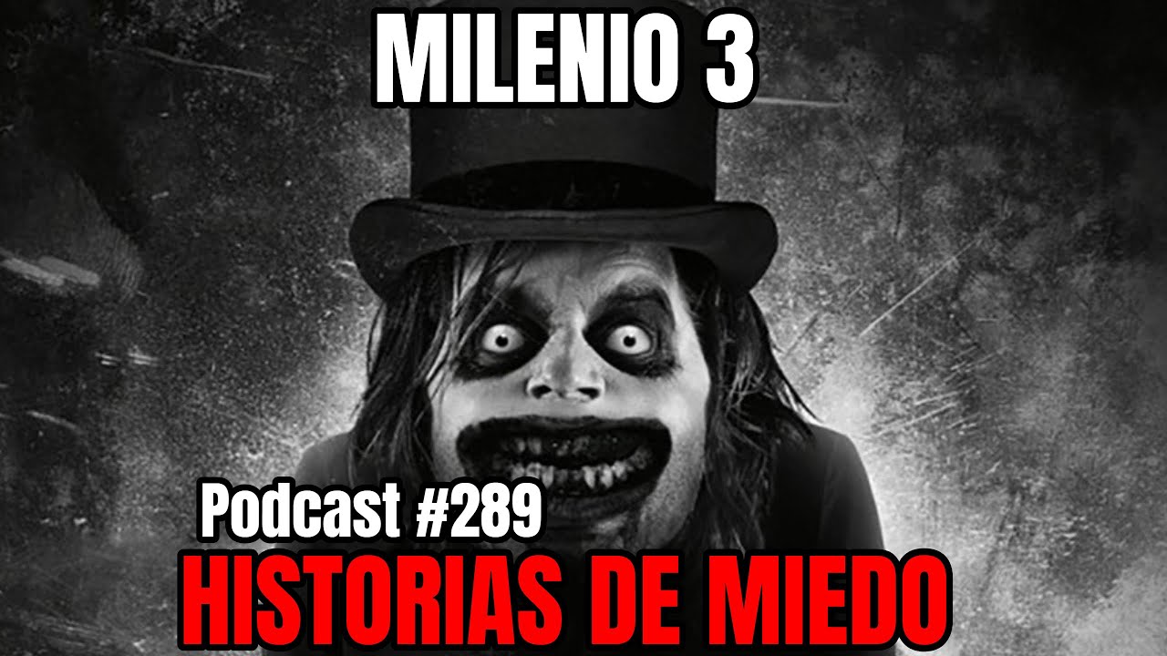 Milenio 3 - Historias de miedo (Podcast #289)