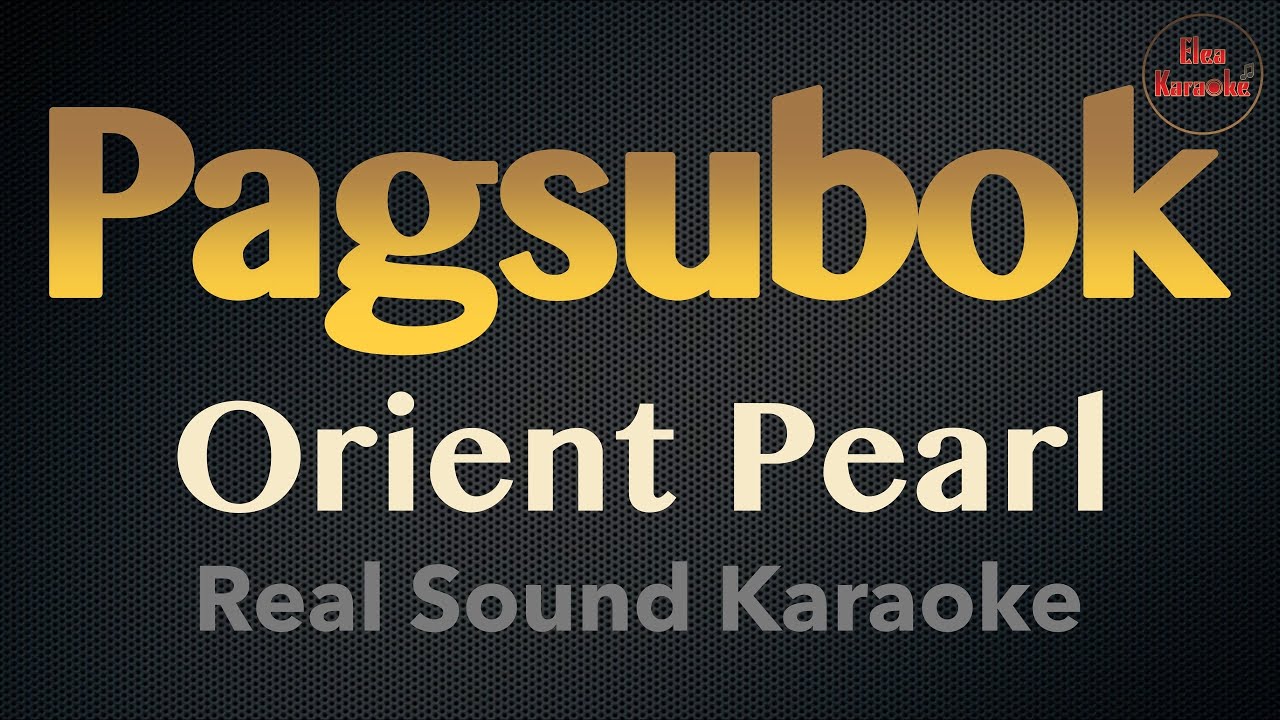 Pagsubok - Orient Pearl (REAL SOUND KARAOKE)
