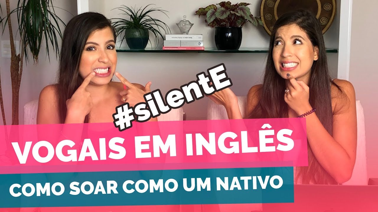 VOGAIS EM INGLÊS: COMO SOAR COMO UM NATIVO | Gêmeas do Inglês