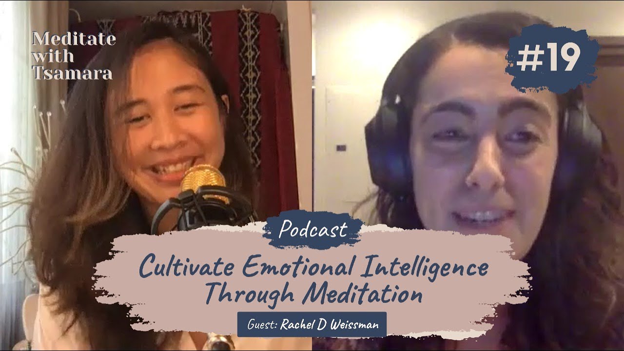 How To Be Emotionally Intelligent with Rachel D Weissman. Meditate with Tsamara Podcast Episode 19.